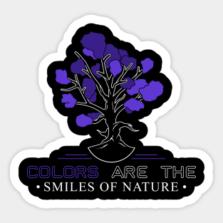 Colors are the smiles of nature Sticker